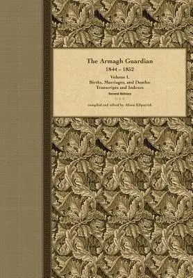 The Armagh Guardian, 1844-1852: Volume I. Births, Marriages, and Deaths