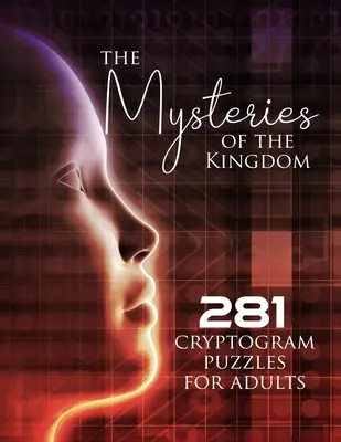 Misterele Împărăției: 281 de puzzle-uri criptografice pentru adulți - The Mysteries of the Kingdom: 281 Cryptogram Puzzles for Adults