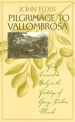 Pelerinaj la Vallombrosa: De la Vermont la Italia pe urmele lui George Perkins Marsh - Pilgrimage to Vallombrosa: From Vermont to Italy in the Footsteps of George Perkins Marsh