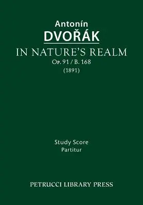 In Nature's Realm, Op.91 / B.168: Partitură de studiu - In Nature's Realm, Op.91 / B.168: Study score