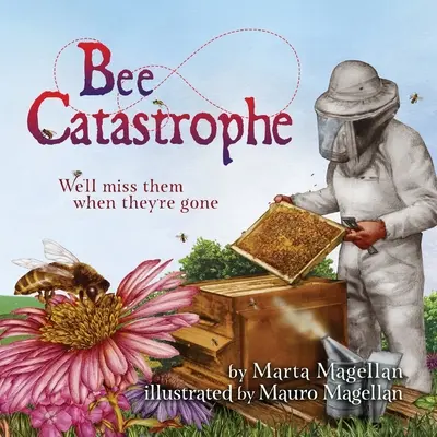 Catastrofa albinelor: Ne va fi dor de ele când vor dispărea: Ne va fi dor de ele când vor dispărea - Bee Catastrophe: We'll Miss Them When They're Gone: We'll Miss Them When They are Gone