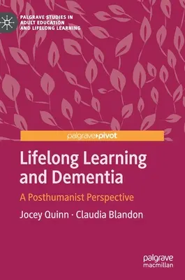Învățarea pe tot parcursul vieții și demența: O perspectivă postumanistă - Lifelong Learning and Dementia: A Posthumanist Perspective