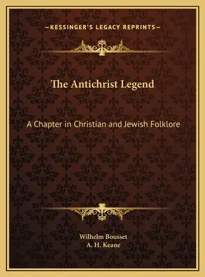Legenda lui Antihrist: Un capitol din folclorul creștin și evreiesc - The Antichrist Legend: A Chapter in Christian and Jewish Folklore