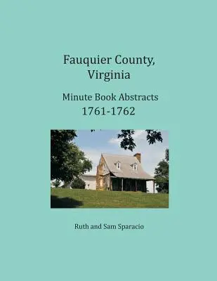 Fauquier County, Virginia Rezumate din registrul de procese-verbale 1761-1762 - Fauquier County, Virginia Minute Book Abstracts 1761-1762