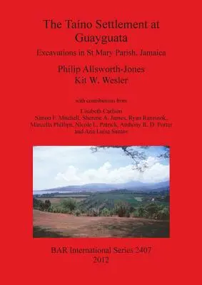 Așezarea Tano de la Guayguata: Excavations in St Mary Parish, Jamaica - The Tano Settlement at Guayguata: Excavations in St Mary Parish, Jamaica