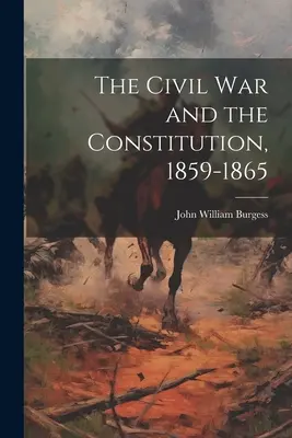 Războiul civil și Constituția, 1859-1865 - The Civil War and the Constitution, 1859-1865