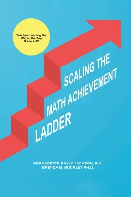Escaladarea scării realizărilor la matematică: Profesorii deschid calea spre vârf - Scaling the Math Achievement Ladder: Teachers Leading the Way to the Top