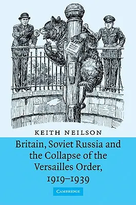 Marea Britanie, Rusia Sovietică și prăbușirea ordinii de la Versailles, 1919-1939 - Britain, Soviet Russia and the Collapse of the Versailles Order, 1919-1939
