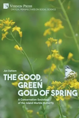 Aurul bun și verde al primăverii: O sociologie a conservării fluturelui marmoră din insulă - The Good, Green Gold of Spring: A Conservation Sociology of the Island Marble Butterfly