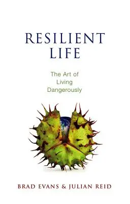 Viața rezilientă: Arta de a trăi periculos - Resilient Life: The Art of Living Dangerously