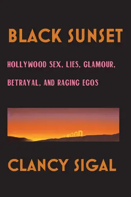 Apus de soare negru: Hollywood Sex, minciuni, glamour, trădări și orgolii furibunde - Black Sunset: Hollywood Sex, Lies, Glamour, Betrayal and Raging Egos
