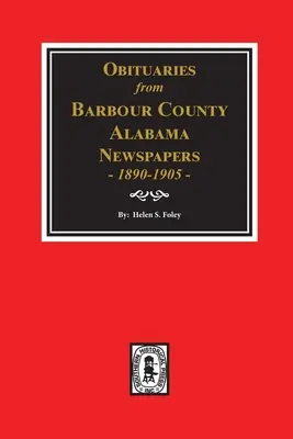 Necrologuri din ziarele din Barbour County, Alabama, 1890-1905. - Obituaries from Barbour County, Alabama Newspapers, 1890-1905.
