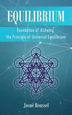 Echilibrul: Fundamentul alchimiei, principiul echilibrului universal - Equilibrium: Foundation of Alchemy, the Principle of Universal Equilibrium