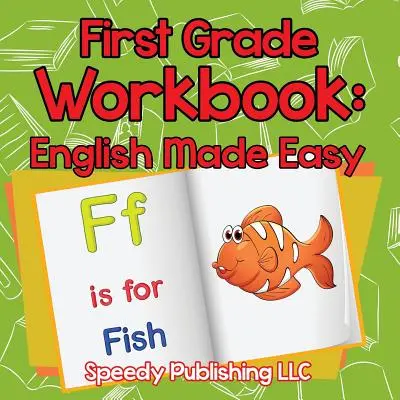 Carte de lucru pentru clasa întâi: Engleză ușoară - First Grade Workbook: English Made Easy