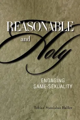 Rațional și sfânt: Angajarea homosexualității - Reasonable and Holy: Engaging Same-Sexuality