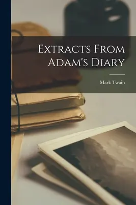 Extrase din jurnalul lui Adam - Extracts From Adam's Diary