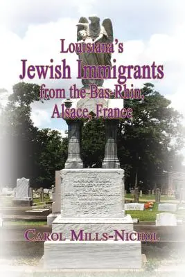 Imigranții evrei din Louisiana din Bas-Rhin, Alsacia, Franța - Louisiana's Jewish Immigrants from the Bas-Rhin, Alsace, France