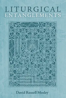Încurcături liturgice - Liturgical Entanglements