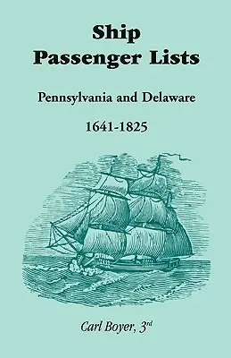 Liste de pasageri, Pennsylvania și Delaware (1641-1825) - Ship Passenger Lists, Pennsylvania and Delaware (1641-1825)