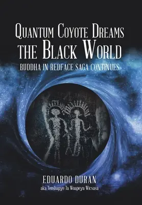 Quantum Coyote visează lumea neagră: Buddha în Redface Saga continuă - Quantum Coyote Dreams the Black World: Buddha in Redface Saga Continues