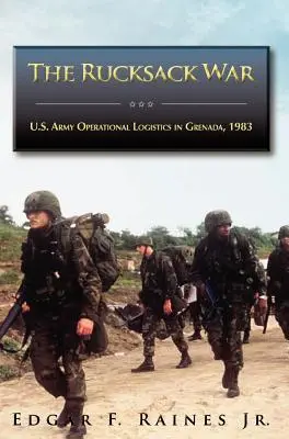 Războiul rucsacului: logistica operațională a armatei americane în Grenada, 1983 - The Rucksack War: U.S. Army Operational Logistics in Grenada, 1983