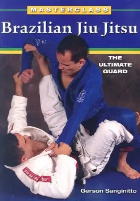 Jiu Jitsu brazilian: Garda supremă - Brazilian Jiu Jitsu The Ultimate Guard