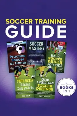 Ghid de antrenament pentru fotbal: 5 cărți în 1 - Soccer Training Guide: 5 Books in 1