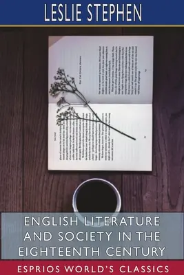 Literatura și societatea engleză în secolul al XVIII-lea (Esprios Classics) - English Literature and Society in the Eighteenth Century (Esprios Classics)