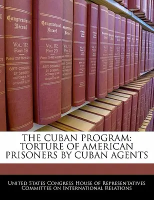 Programul cubanez: Torturarea prizonierilor americani de către agenții cubanezi - The Cuban Program: Torture of American Prisoners by Cuban Agents