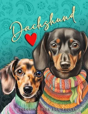 Dachshund Carte de colorat pentru adulți: Dachshund amuzant Carte de colorat pentru adulți Dachshund Grayscale Carte de colorat - Dachshund Carte de colorat Zentangle - Dachshund Coloring Book for Adults: funny Dachshund Coloring Book for Adults Dachshund Grayscale Coloring Book - Dachshund Coloring Book Zentangle