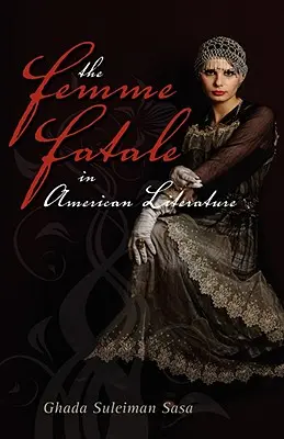 Femeia fatală în literatura americană - The Femme Fatale in American Literature