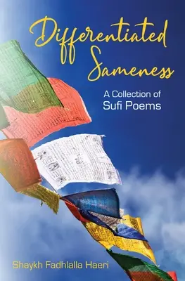 Asemănarea diferențiată: O colecție de poezii sufi - Differentiated Sameness: A Collection of Sufi Poems
