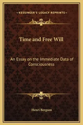 Timpul și liberul arbitru: Un eseu despre datele imediate ale conștiinței - Time and Free Will: An Essay on the Immediate Data of Consciousness