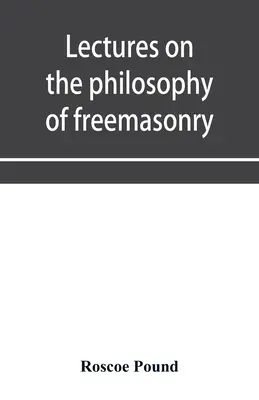 Prelegeri despre filosofia francmasoneriei - Lectures on the philosophy of freemasonry