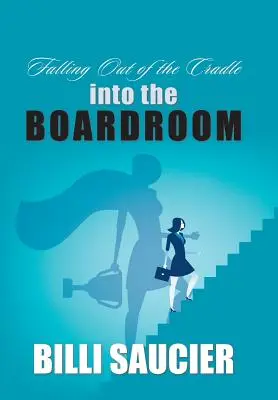 Căderea din leagăn în sala de consiliu - Falling out of the Cradle into the Boardroom