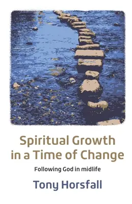 Creșterea spirituală într-o perioadă de schimbare: Urmarea lui Dumnezeu la mijlocul vieții - Spiritual Growth in a Time of Change: Following God in midlife