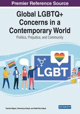 Global LGBTQ+ Concerns in a Contemporary World: Politică, prejudecăți și comunitate - Global LGBTQ+ Concerns in a Contemporary World: Politics, Prejudice, and Community