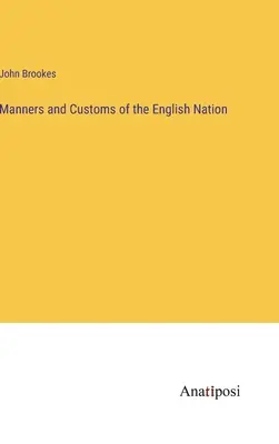 Maniere și obiceiuri ale națiunii engleze - Manners and Customs of the English Nation