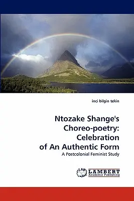 Choreo-poezia lui Ntozake Shange: Celebrarea unei forme autentice - Ntozake Shange's Choreo-Poetry: Celebration of an Authentic Form