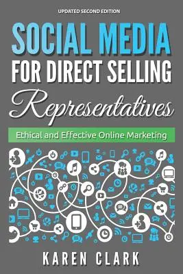Social Media pentru reprezentanții de vânzări directe: Marketing online etic și eficient, ediția 2018 - Social Media for Direct Selling Representatives: Ethical and Effective Online Marketing, 2018 Edition