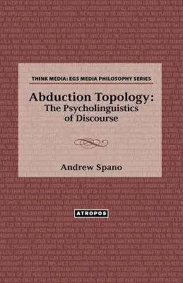 Topologia abducției: Psiholingvistica discursului - Abduction Topology: The Psycholinguistics of Discourse