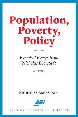 Populație, sărăcie, politică: Eseuri esențiale de Nicholas Eberstadt - Population, Poverty, Policy: Essential Essays from Nicholas Eberstadt