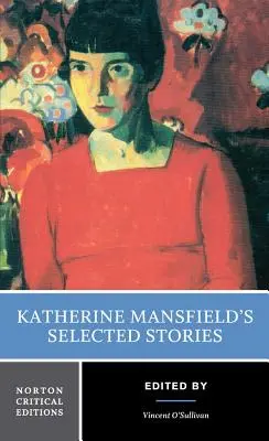 Povestiri alese de Katherine Mansfield: O ediție critică Norton - Katherine Mansfield's Selected Stories: A Norton Critical Edition