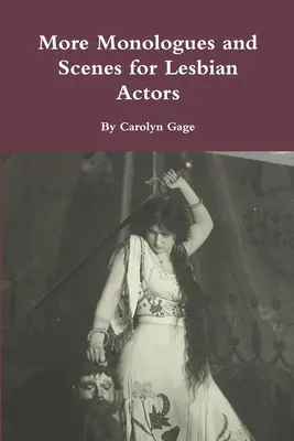 Mai multe monologuri și scene pentru actrițe lesbiene - More Monologues and Scenes for Lesbian Actors