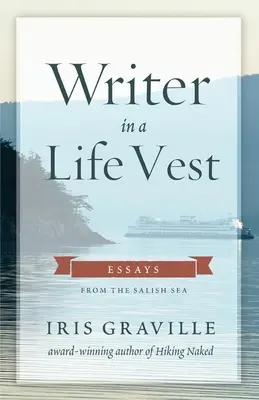 Writer in a Life Vest: Essays from the Salish Sea