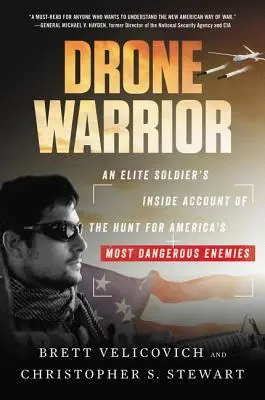 Războinicul dronelor: Relatarea din interior a unui soldat de elită despre vânătoarea celor mai periculoși inamici ai Americii - Drone Warrior: An Elite Soldier's Inside Account of the Hunt for America's Most Dangerous Enemies