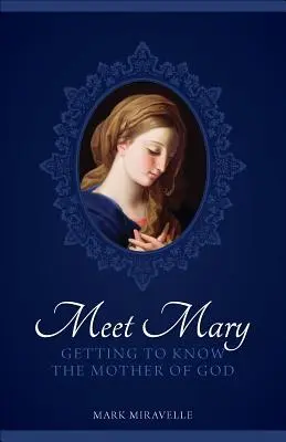 Faceți cunoștință cu Maria: Să o cunoaștem pe Maica Domnului - Meet Mary: Getting to Know the Mother of God