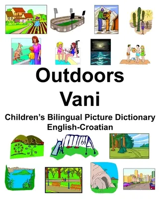 English-Croatian Outdoors/Vani Dicționar bilingv de imagini pentru copii - English-Croatian Outdoors/Vani Children's Bilingual Picture Dictionary