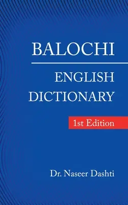 Dicționar Balochi - Engleză: 1St Edition - Balochi - English Dictionary: 1St Edition