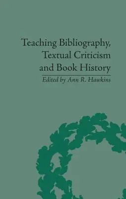 Predarea bibliografiei, a criticii textuale și a istoriei cărților - Teaching Bibliography, Textual Criticism and Book History